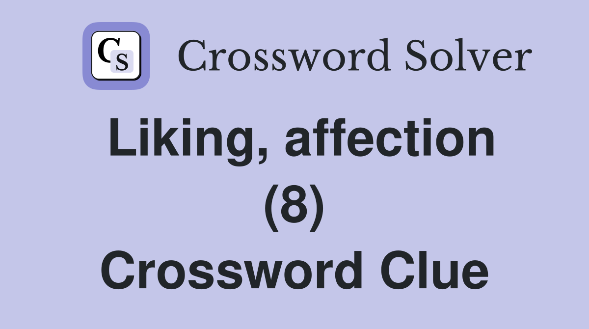 Liking, affection (8) Crossword Clue