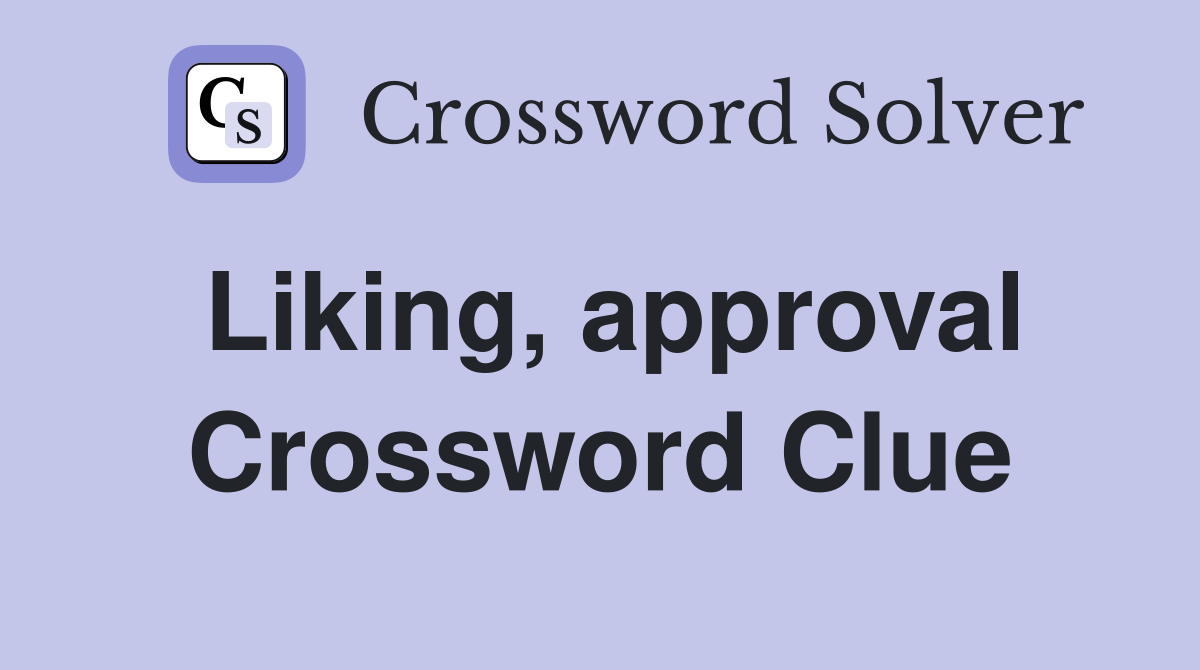 Liking, approval Crossword Clue