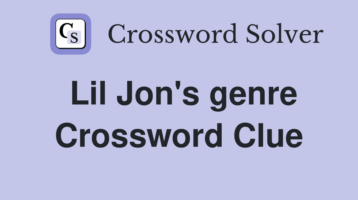 Lil Jon's genre Crossword Clue
