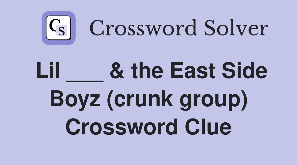 Lil ___ & the East Side Boyz (crunk group) Crossword Clue