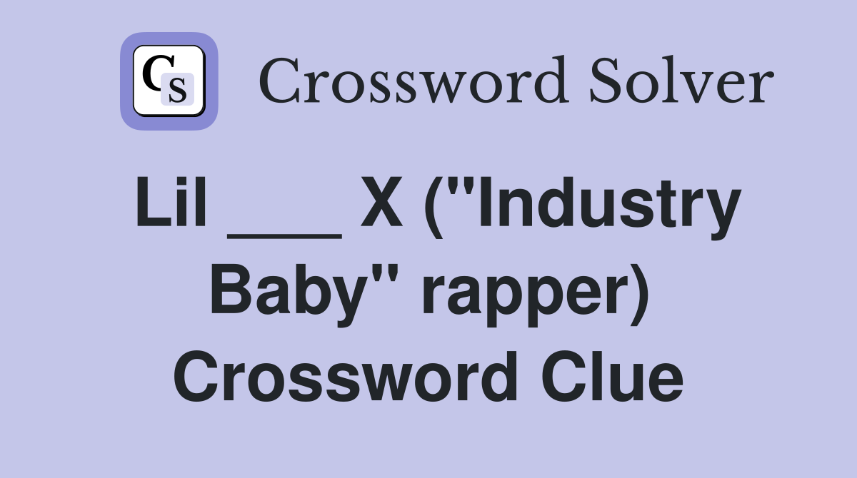 Lil ___ X ("Industry Baby" rapper) Crossword Clue
