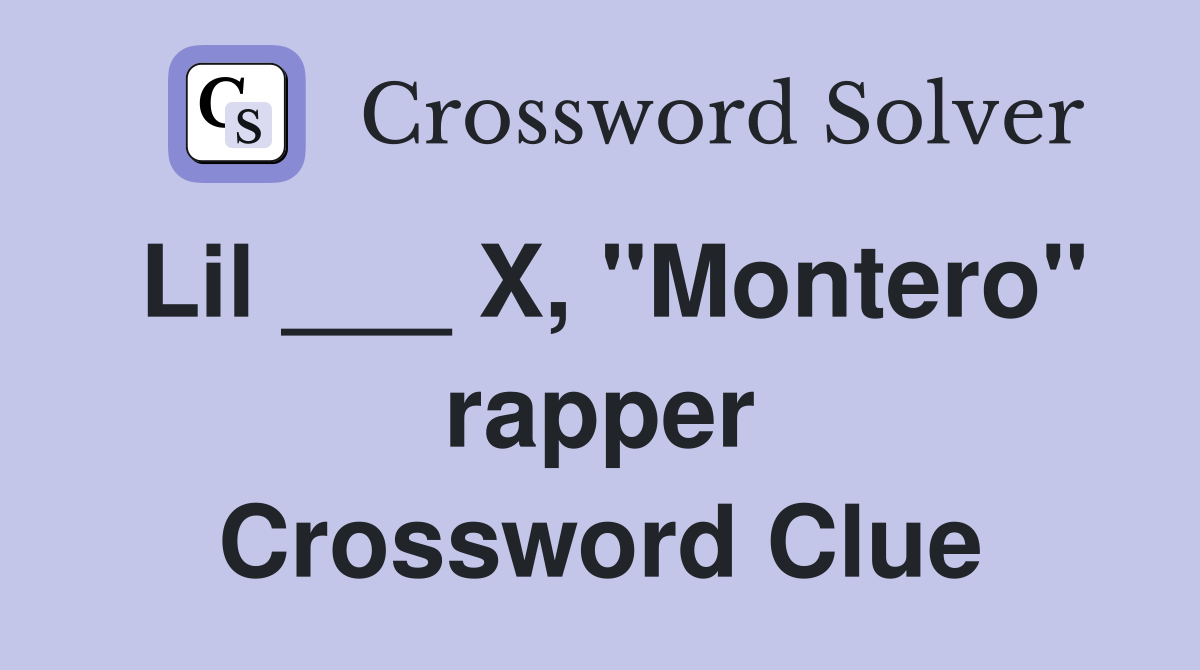 Lil ___ X, "Montero" rapper Crossword Clue