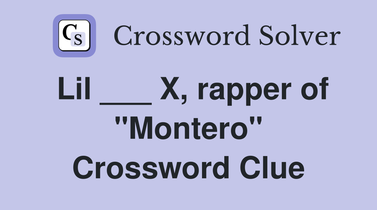 Lil ___ X, rapper of "Montero" Crossword Clue