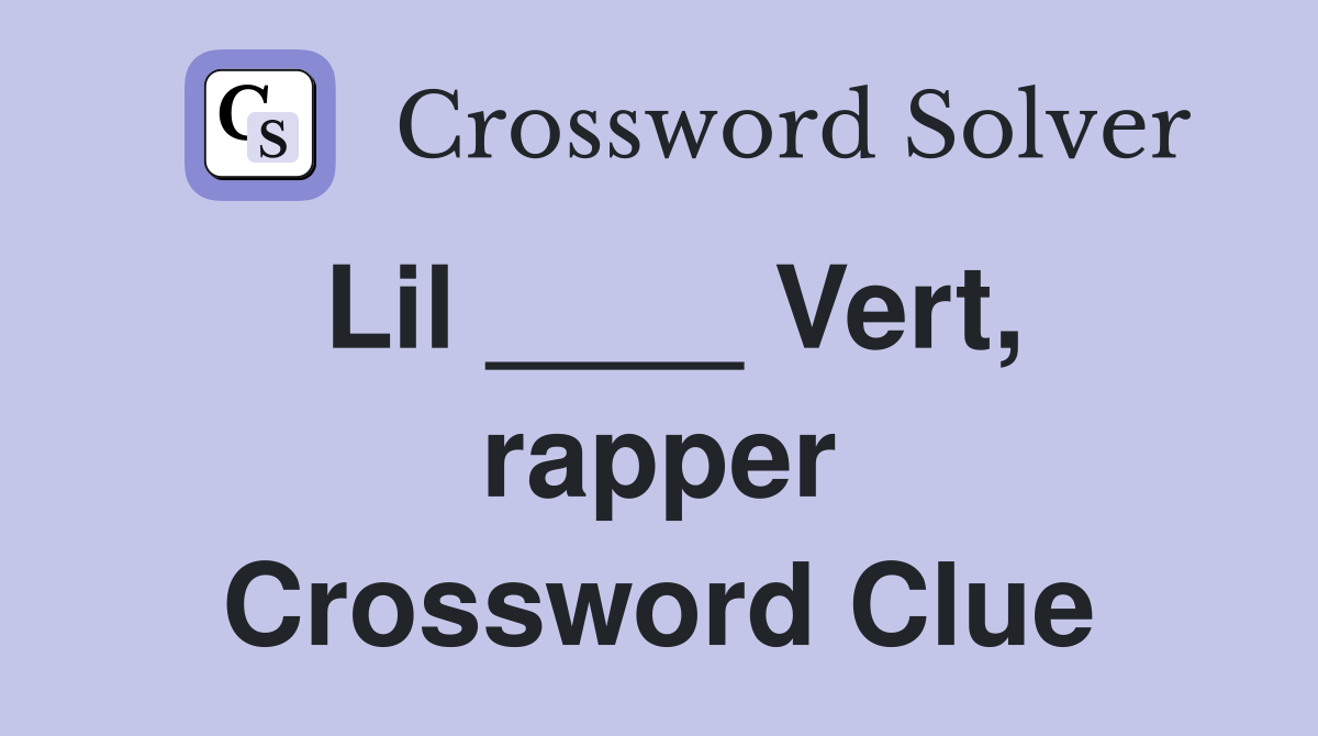 Lil ____ Vert, rapper Crossword Clue