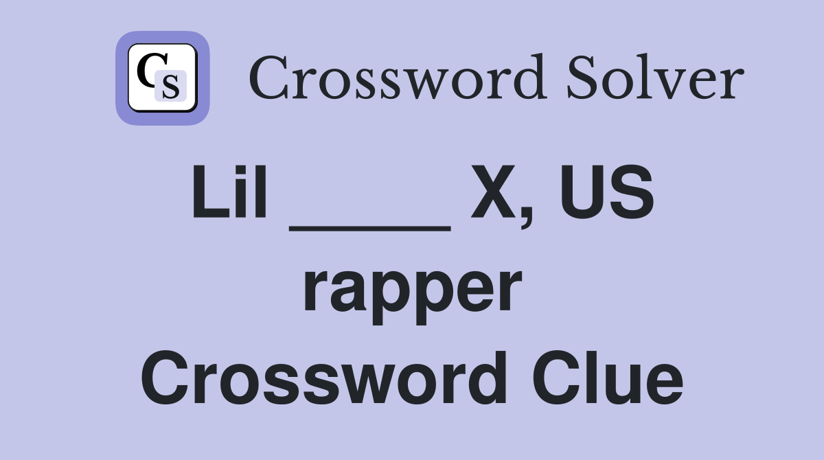 Lil ____ X, US rapper Crossword Clue