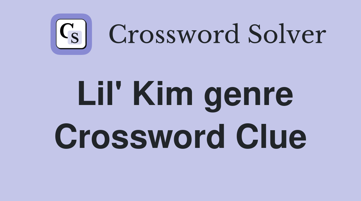 Lil' Kim genre Crossword Clue