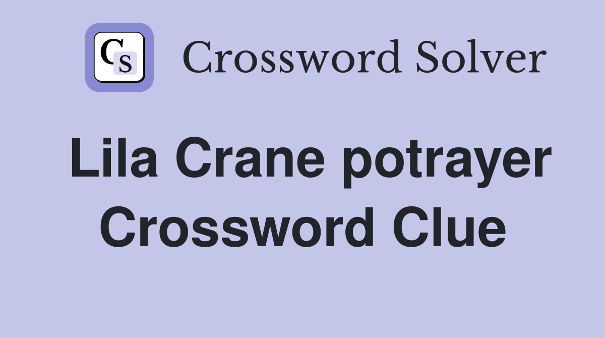 Lila Crane potrayer Crossword Clue