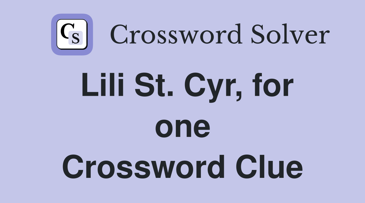 Lili St. Cyr, for one Crossword Clue