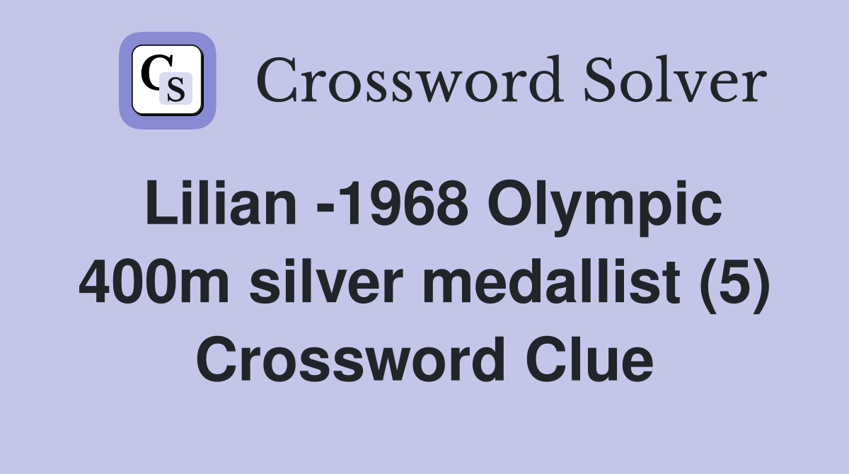 Lilian -1968 Olympic 400m silver medallist (5) Crossword Clue