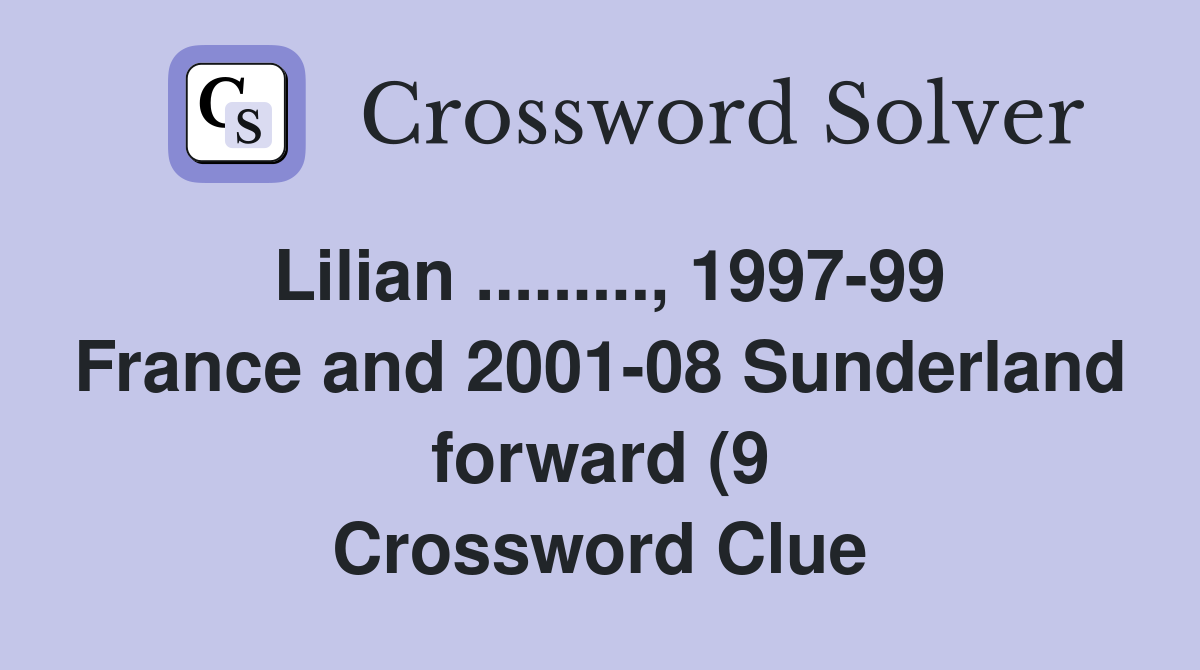 Lilian 1997 99 France and 2001 08 Sunderland forward (9 Lilian 1997 99 France and 2001 08 Sunderland forward (9