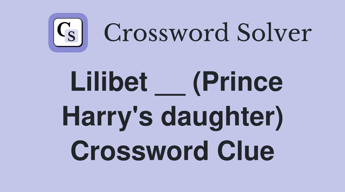 Lilibet __ (Prince Harry's daughter) Crossword Clue