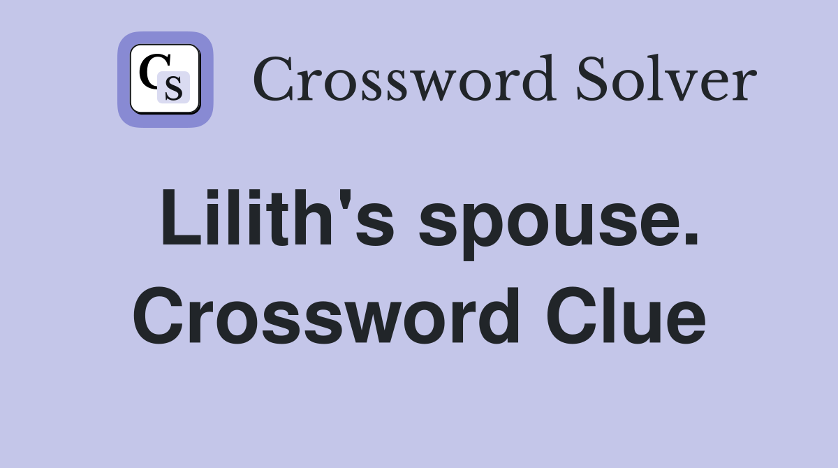 Lilith's spouse. Crossword Clue