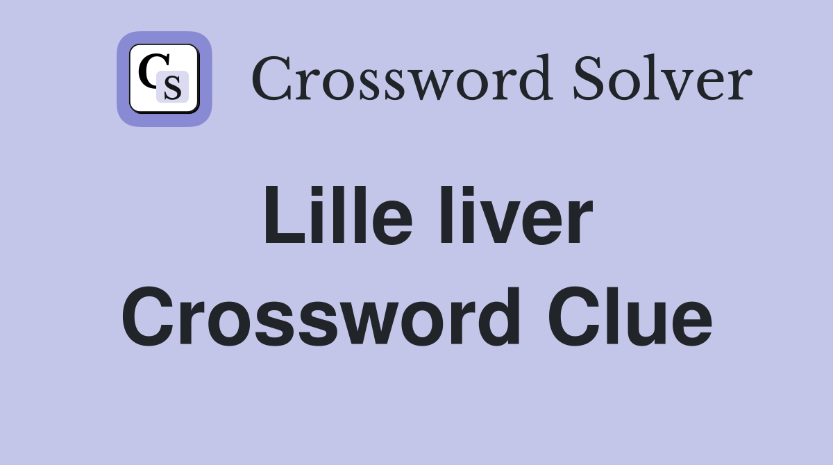 Lille liver Crossword Clue