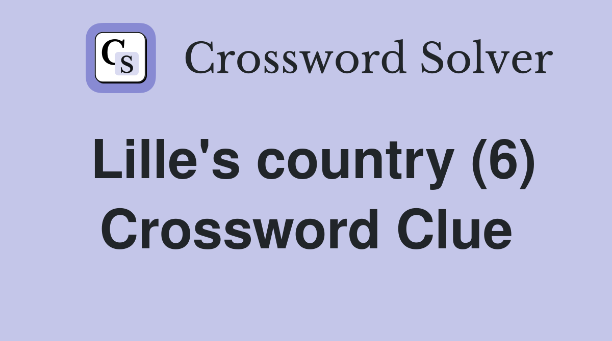 Lille's country (6) Crossword Clue
