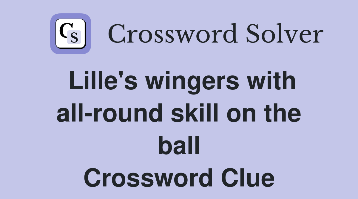 Lille's wingers with all-round skill on the ball Crossword Clue