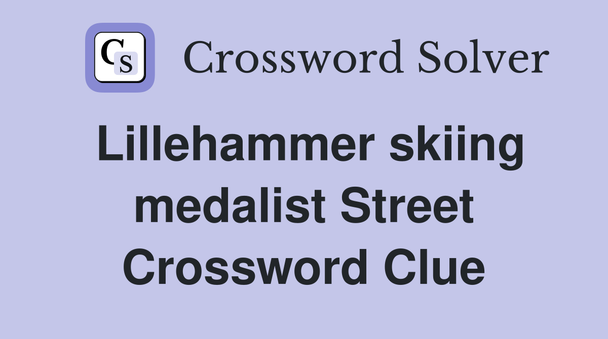 Lillehammer skiing medalist Street Crossword Clue