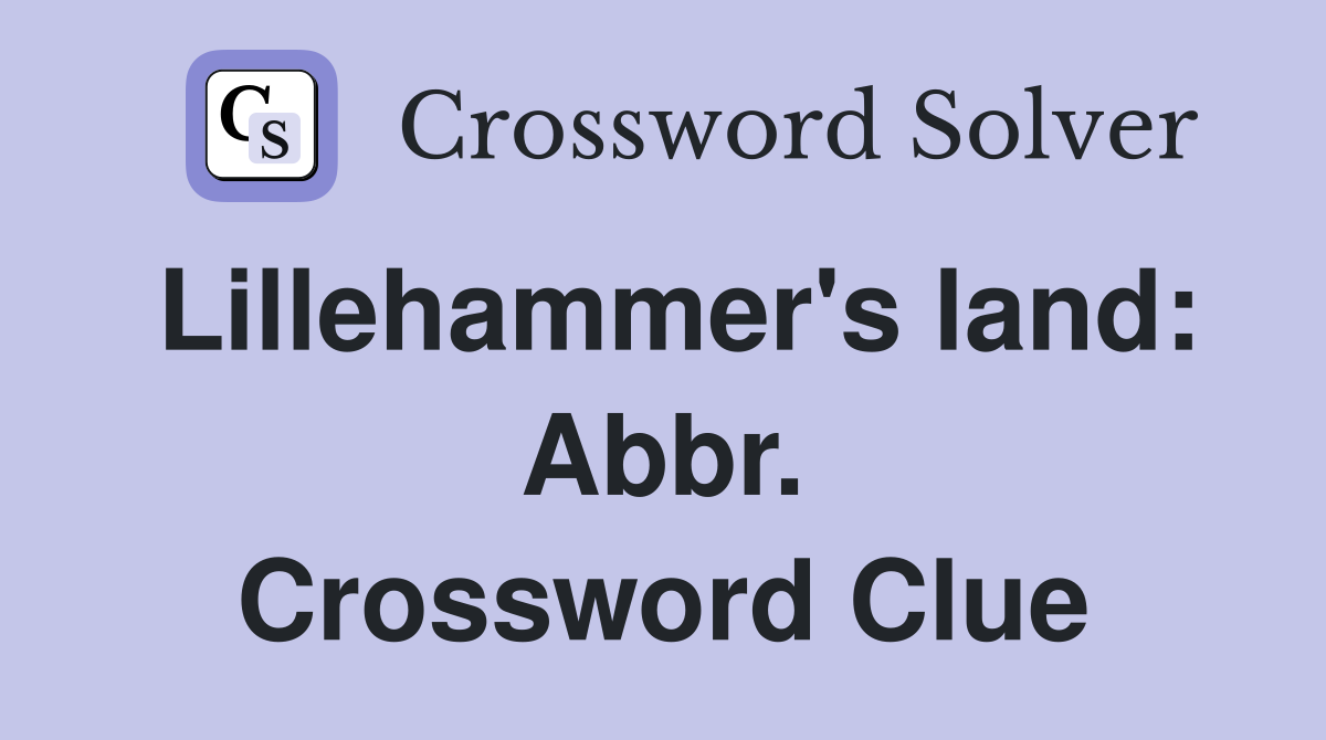 Lillehammer's land: Abbr. Crossword Clue