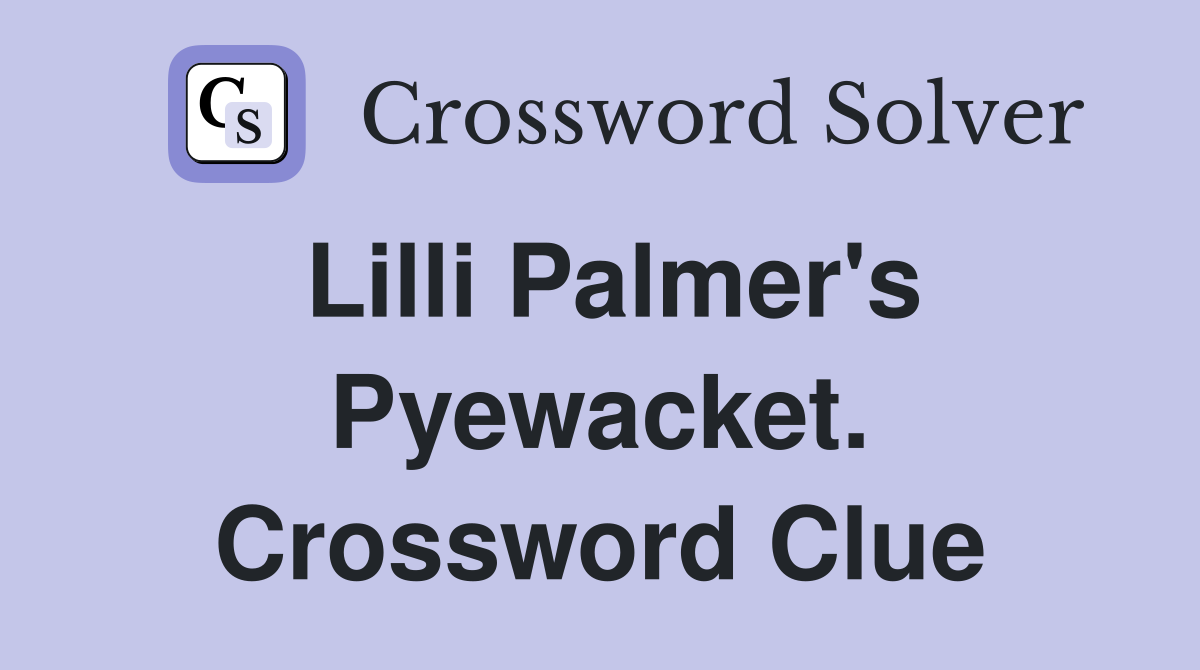 Lilli Palmer's Pyewacket. Crossword Clue