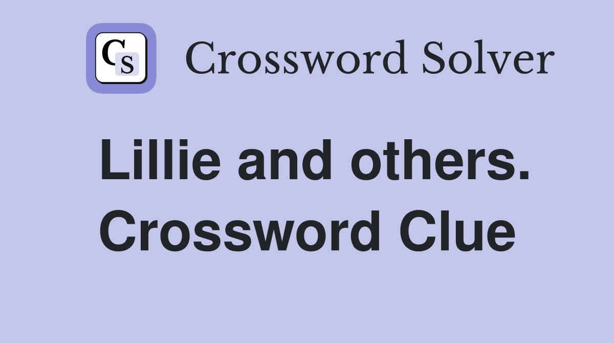 Lillie and others. Crossword Clue