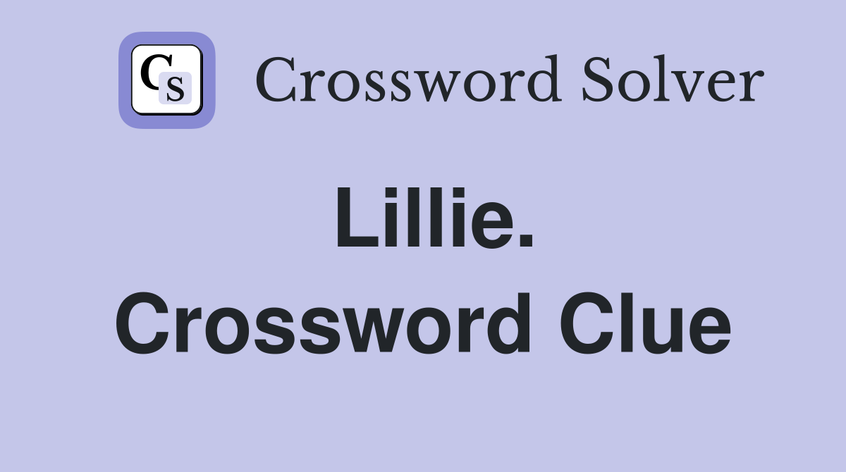 Lillie. Crossword Clue