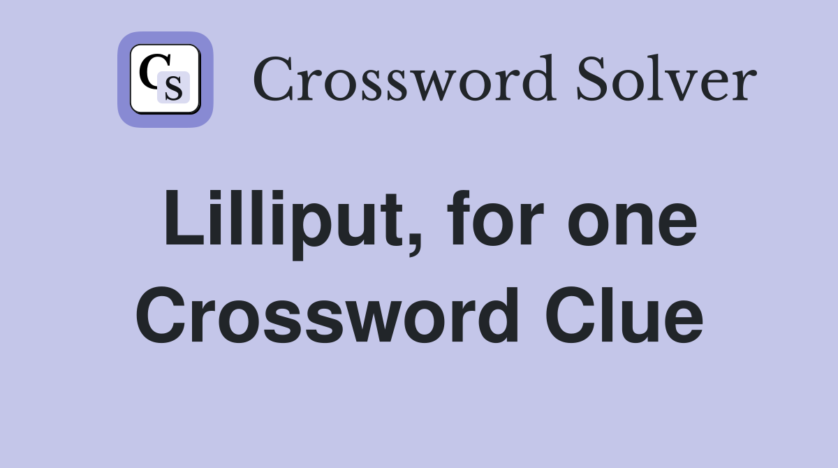 Lilliput, for one Crossword Clue