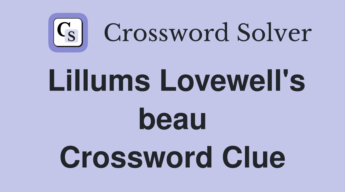 Lillums Lovewell's beau Crossword Clue