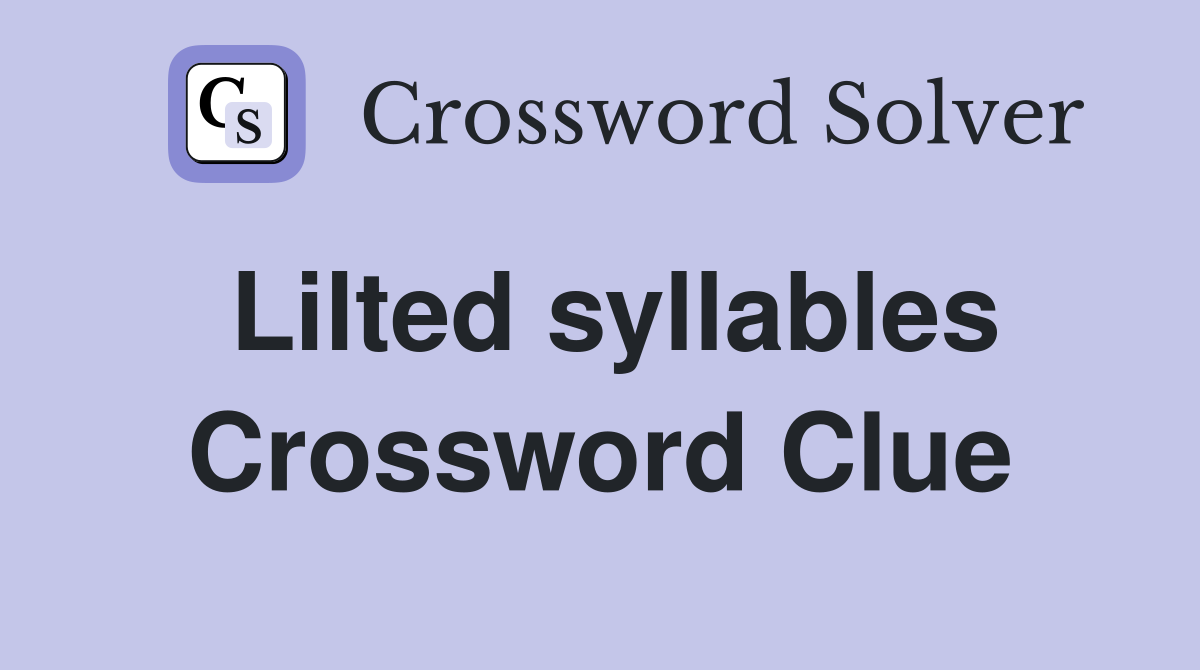 Lilted syllables Crossword Clue