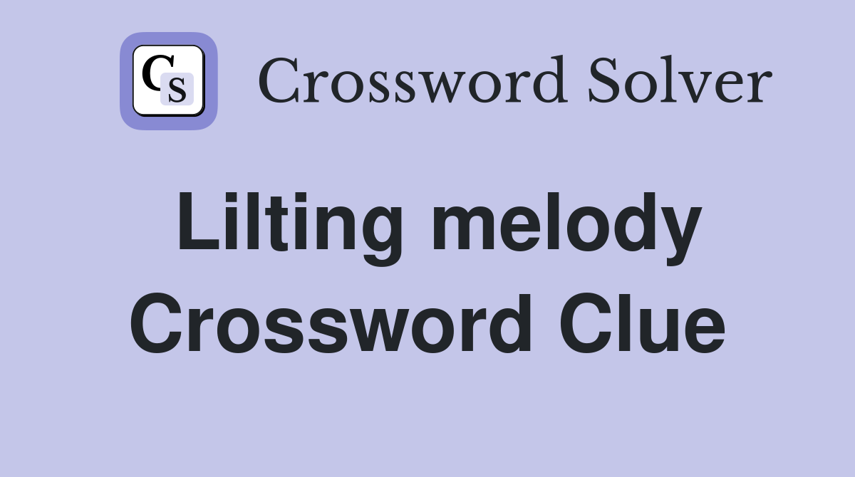 Lilting melody Crossword Clue