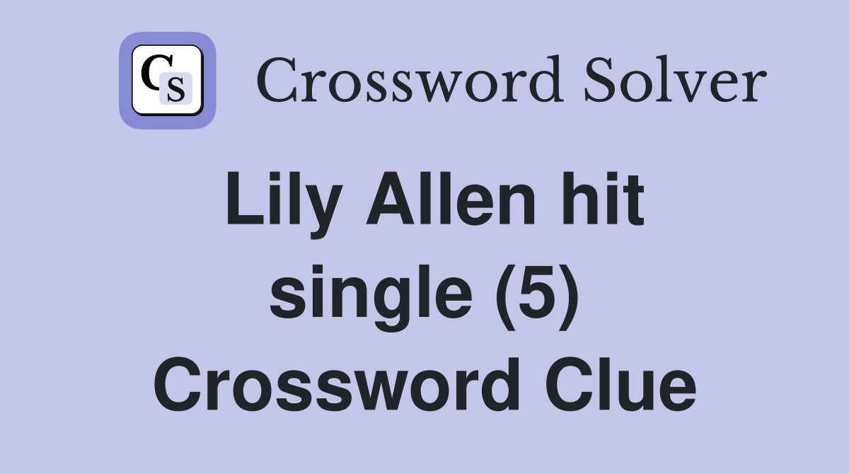 Lily Allen hit single (5) Crossword Clue
