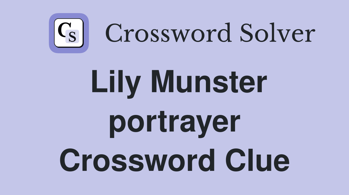 Lily Munster portrayer Crossword Clue