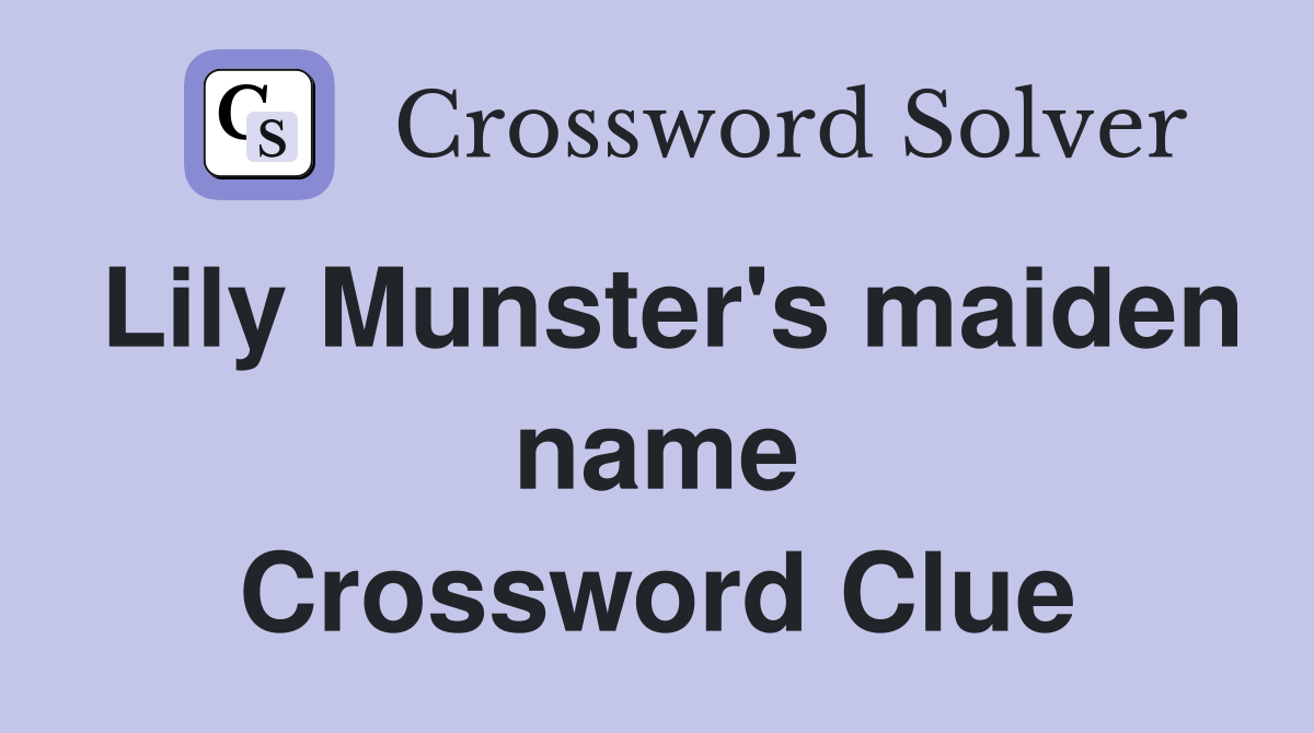 Lily Munster's maiden name Crossword Clue