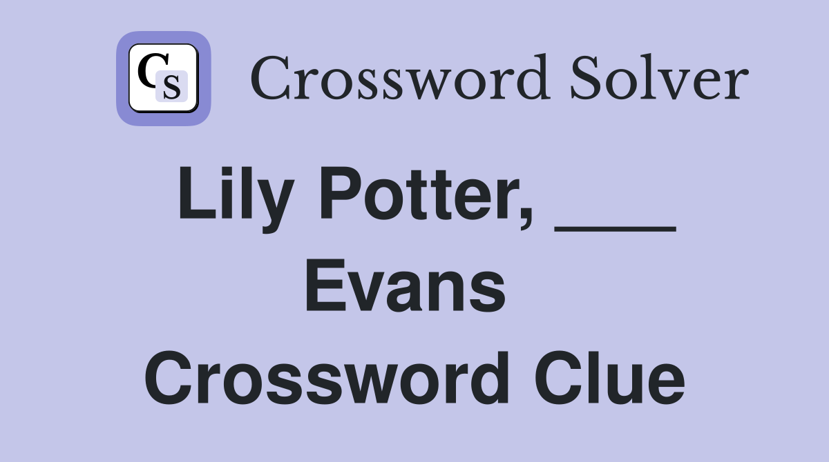 Lily Potter, ___ Evans  Crossword Clue
