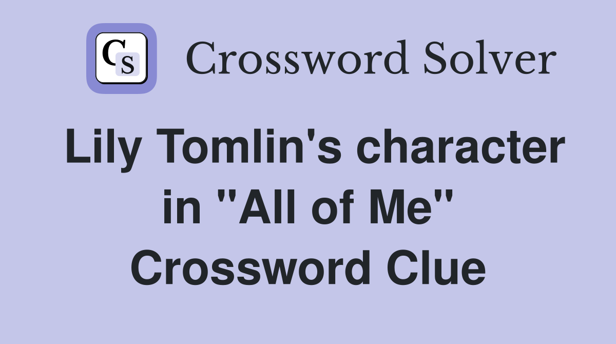 Lily Tomlin's character in "All of Me" Crossword Clue