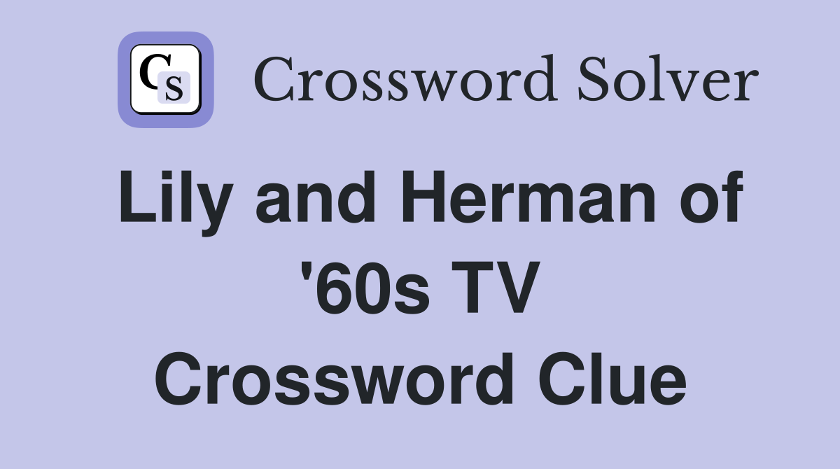 Lily and Herman of '60s TV Crossword Clue