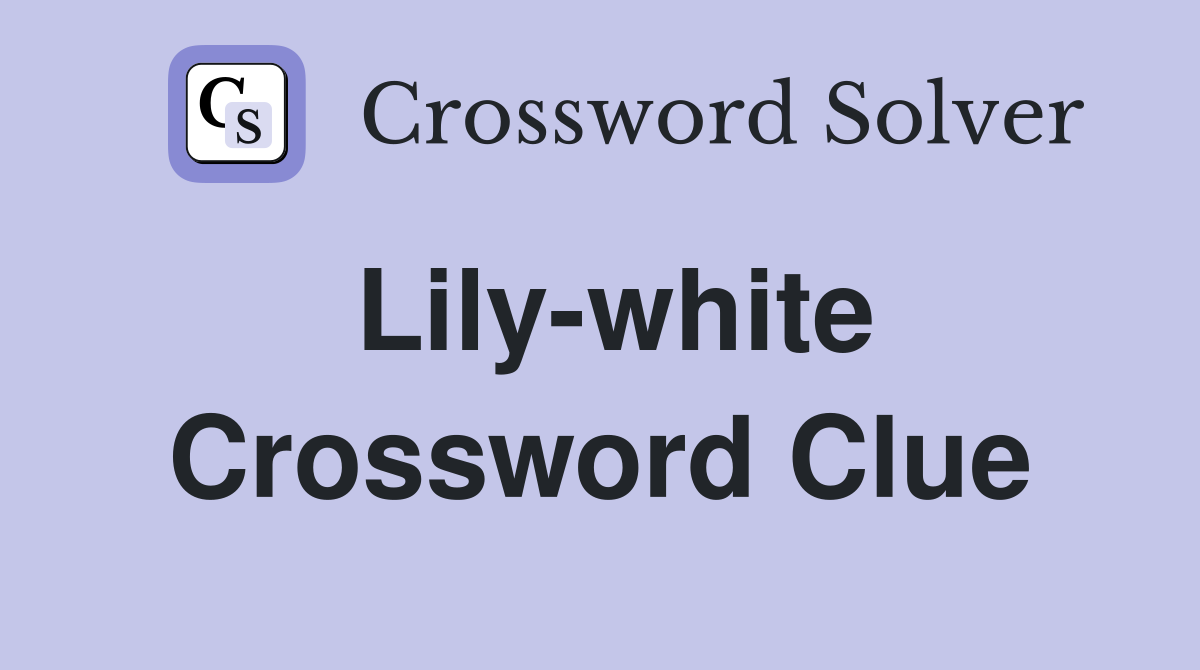 Lily-white Crossword Clue
