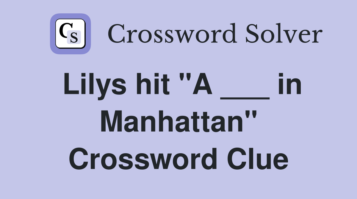 Lilys hit "A ___ in Manhattan" Crossword Clue