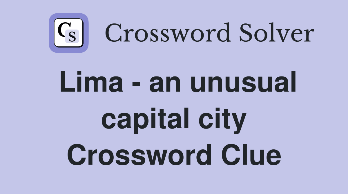 Lima - an unusual capital city Crossword Clue