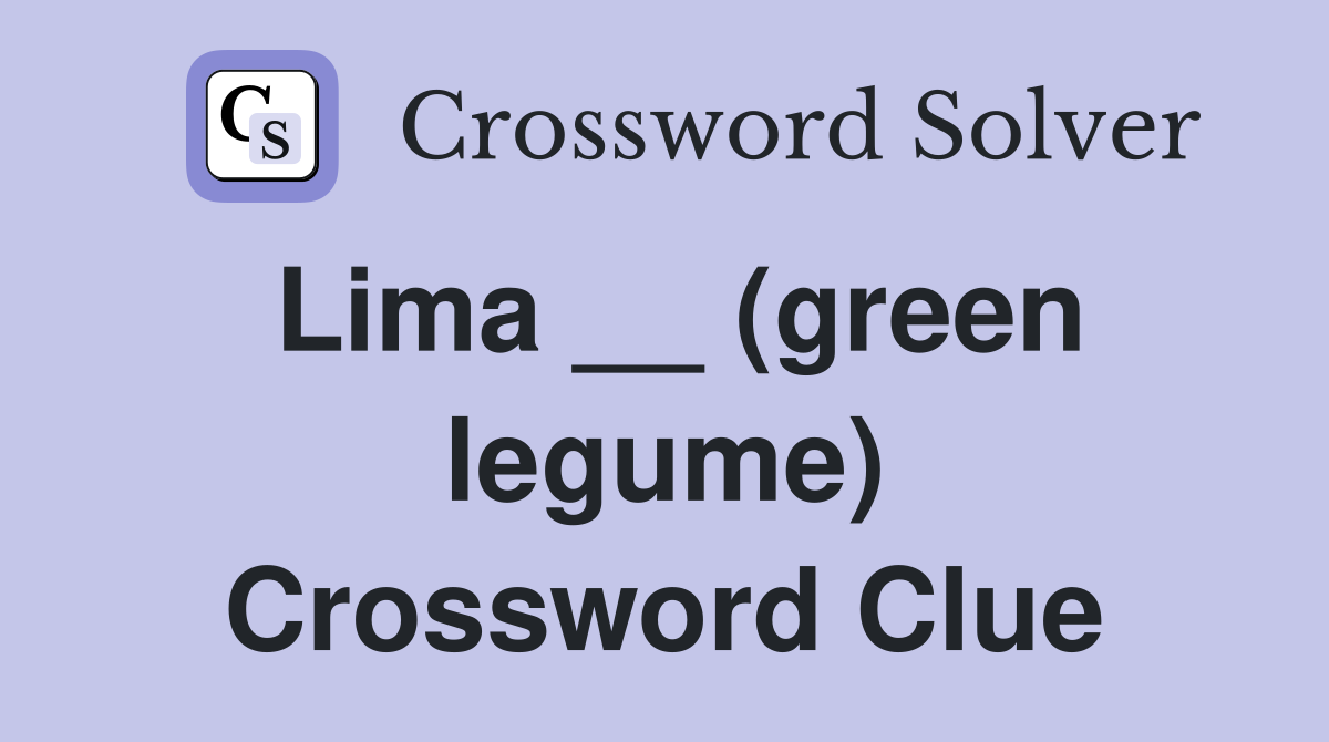 Lima __ (green legume) Crossword Clue