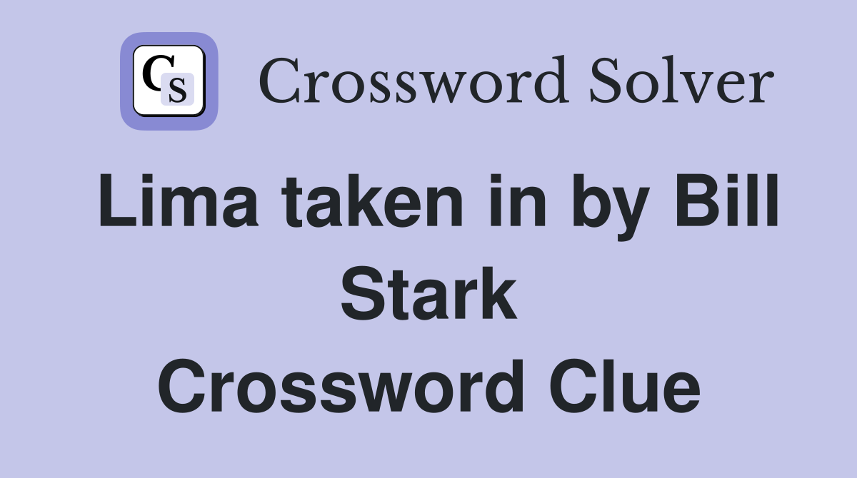 Lima taken in by Bill Stark Crossword Clue