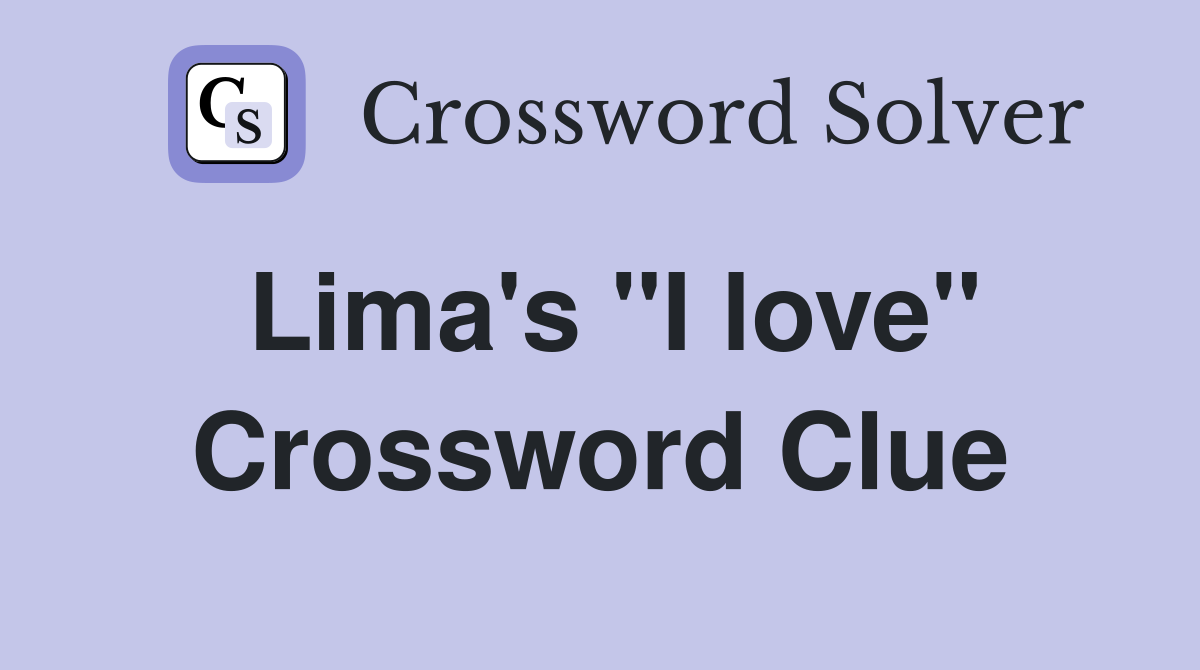 Lima's ''I love'' Crossword Clue