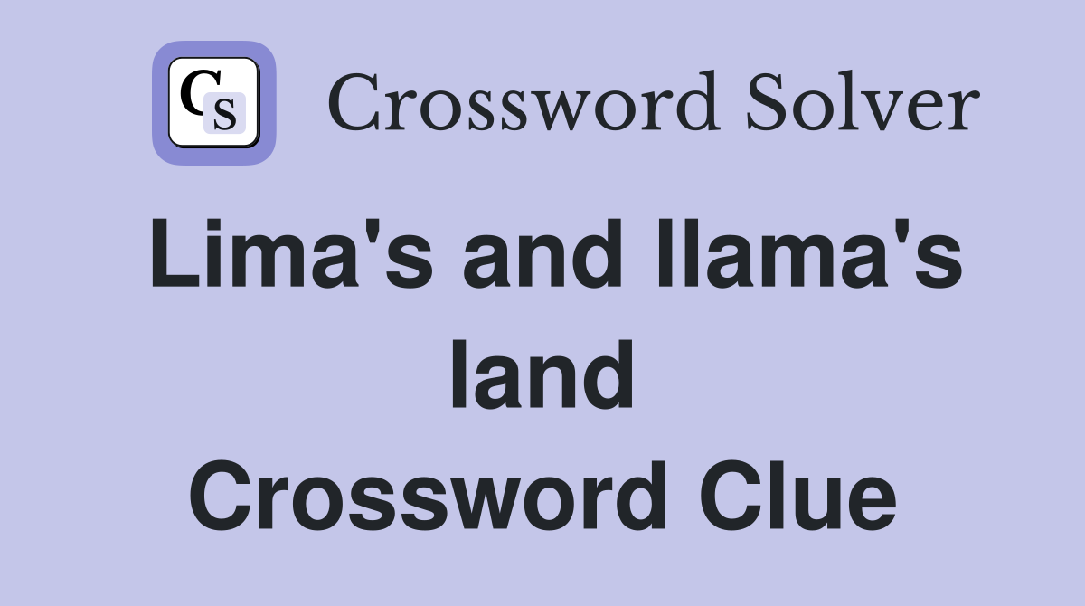 Lima's and llama's land Crossword Clue