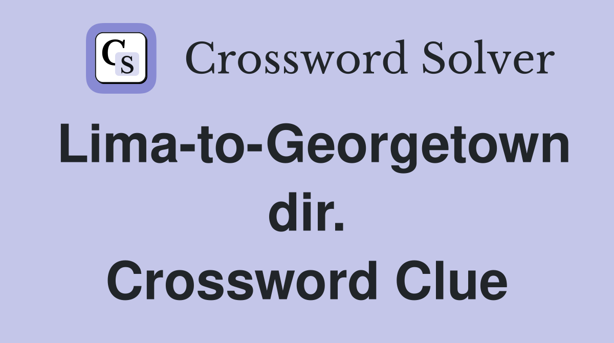 Lima-to-Georgetown dir. Crossword Clue