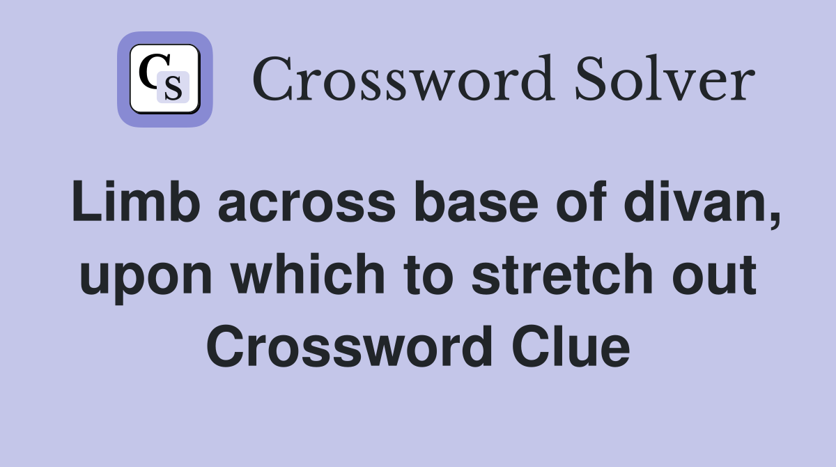 Limb across base of divan, upon which to stretch out Crossword Clue