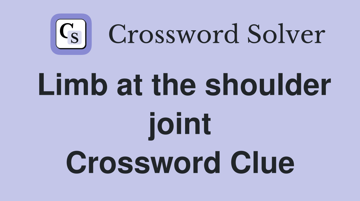Limb at the shoulder joint Crossword Clue