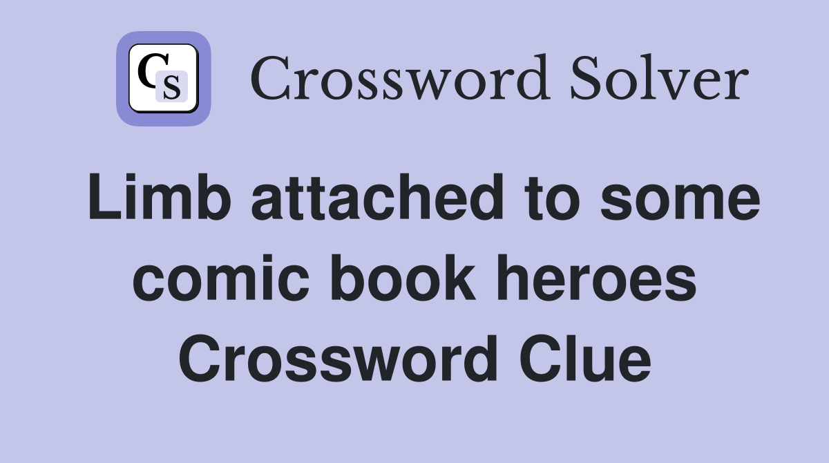 Limb attached to some comic book heroes Crossword Clue