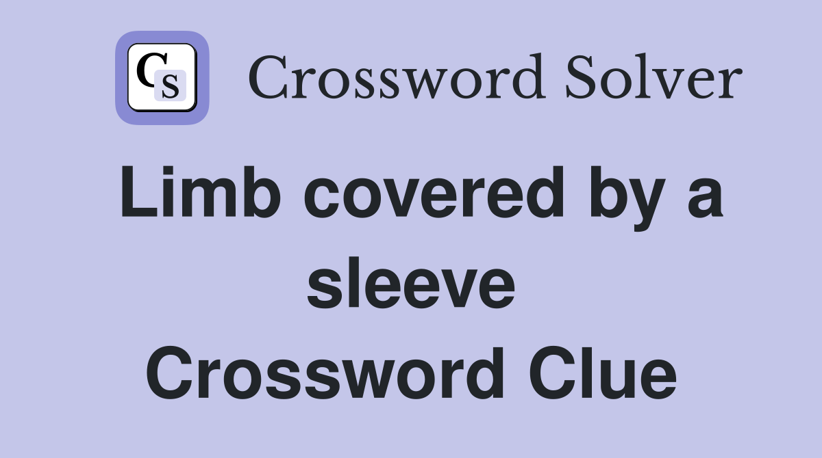 Limb covered by a sleeve Crossword Clue