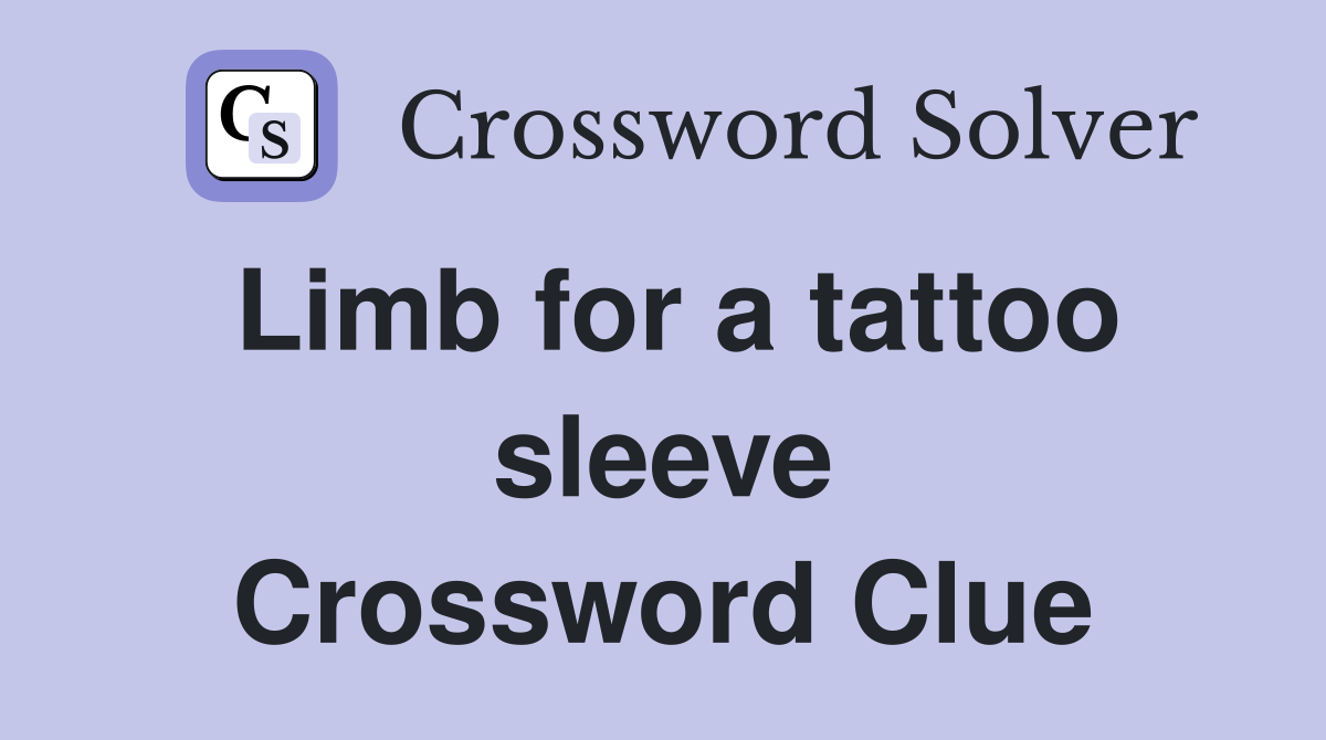 Limb for a tattoo sleeve Crossword Clue