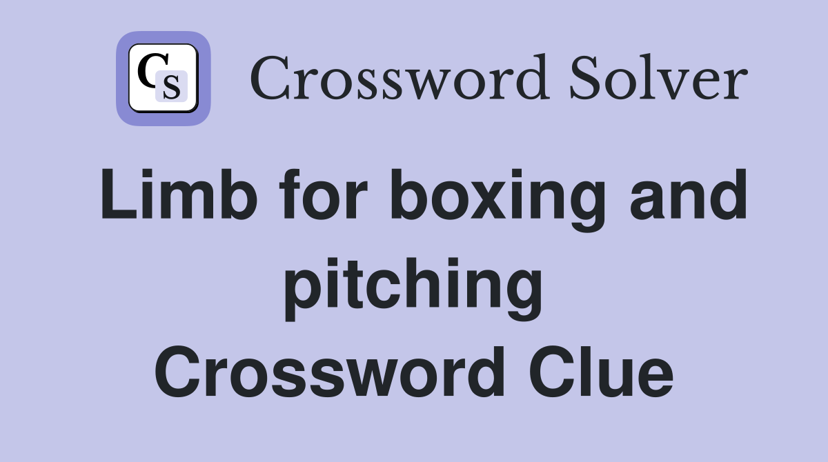 Limb for boxing and pitching Crossword Clue