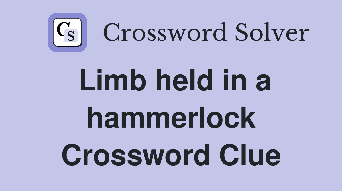 Limb held in a hammerlock Crossword Clue