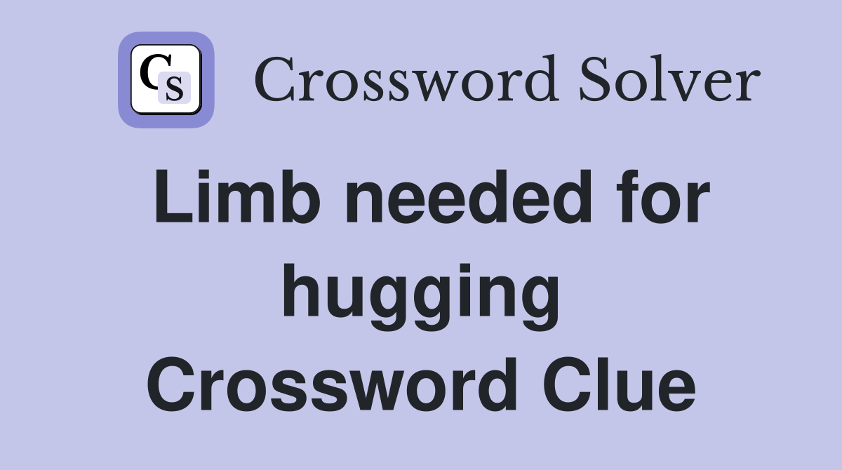 Limb needed for hugging Crossword Clue